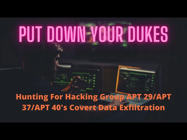 Hunting For Hacking Group APT 29/APT 37/APT 40's Covert Data Exfiltration